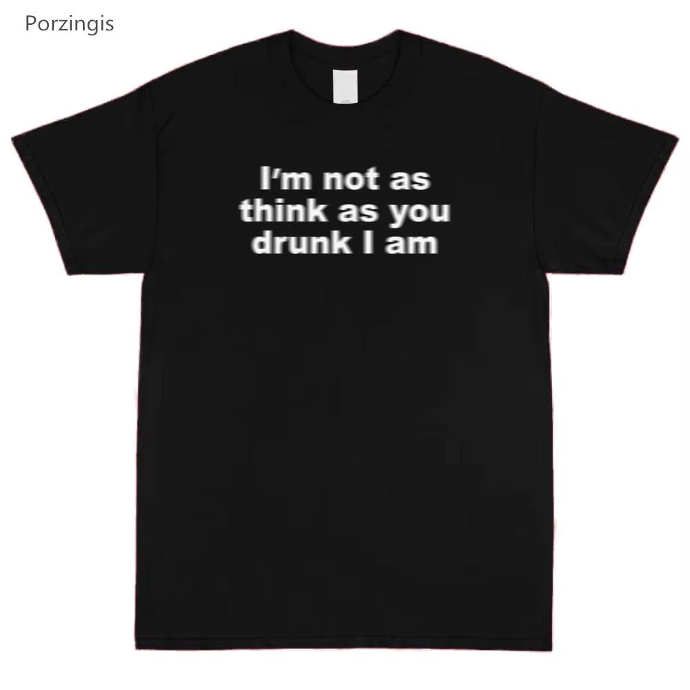 I'M Not Drunk T-Shirt Summer Fashion Slogan Tee-Shirt Cotton Tee