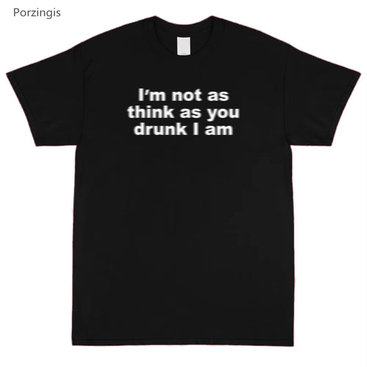 I'M Not Drunk T-Shirt Summer Fashion Slogan Tee-Shirt Cotton Tee